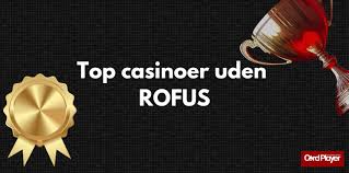 Casino sider uden ROFUS Gør din gambling oplevelse bedre Casino sider uden ROFUS Gør din gambling oplevelse bedre